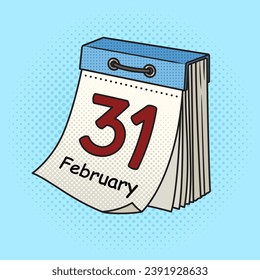 Fake tear off calendar from February 31 pop art retro hand drawn vector illustration. Comic book style imitation.