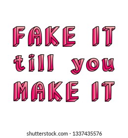 "Fake it till you make it" slogan poster. Vector illustration. Fun cartoon style design template.