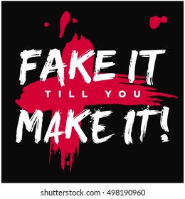 Fake it Till You Make It! (Brush Lettering Vector Illustration Motivational Quote Design Template)