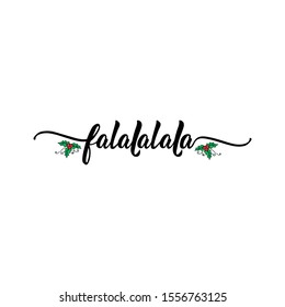 Falalalala. Holiday lettering. Ink illustration. Modern brush calligraphy. Can be used for prints bags, t-shirts, posters, cards
