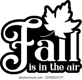 fall is in the air fall autumn quote black vector graphic design file