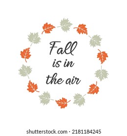 Fall Is In The Air Inspirational Farmhouse Door Hanger. Vector Thanksgiving Quotes. Round Fall Sign. Autumn Pumpkin Quote. Round Design On White Background.