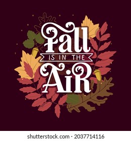 Fall is in the air lettering vector illustration