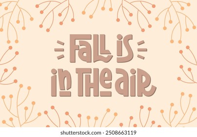 Fall is in the Air Phrase. Fall Quote with Branches Background.