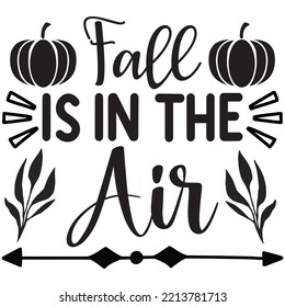 Fall Is In The Air T-shirt Design Vector File.