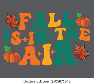 Fall is in the air T-shirt, Pumpkin Saying. Happy Fall Quotes, Thanksgiving Shirt, fall autumn svg,fall Everything, Women's Pumpkins Shirt