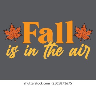 Fall is in the air T-shirt, Pumpkin Saying. Happy Fall Quotes, Thanksgiving Shirt, fall autumn svg,fall Everything, Women's Pumpkins Shirt