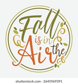 Fall Is In The Air Vector Art Design, Autumn Air Graphic Design, Falling Leaves Vector Design, Autumn Vibes Clipart, Fall Leaves T-Shirt Design