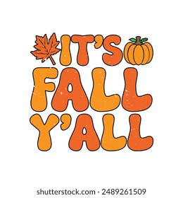 It’s Fall Y’all.Fall Autumn T-Shirt Design, Posters, Greeting Cards, Textiles, and Sticker Vector Illustration