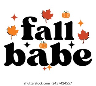 Fall Babe,Fall Svg,Fall Vibes Svg,Pumpkin Quotes,Fall Saying,Pumpkin Season Svg,Autumn Svg,Retro Fall Svg,Autumn Fall, Thanksgiving Svg,Cut File,Commercial Use svg