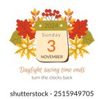 Fall Back 2024 Calendar. Daylight Saving Time Ends. Info banner with date November 3, Sunday. Reminder text turn the clock back.