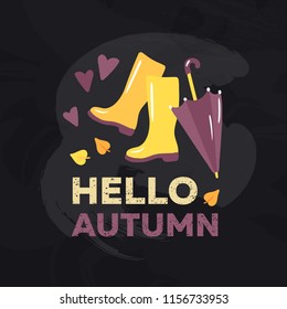 Fall banner with the text "Hello autumn", yellow rubber boots and umbrella surrounded by autumn leaves and hearts. Fall colored vector illustration on black board background for poster or postcard