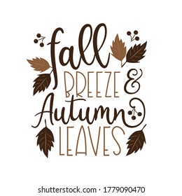 Fall Breeze And Autumn Leaves - Autumnal phrase with leaves. Good for greeting card, poster, banner, textile print.