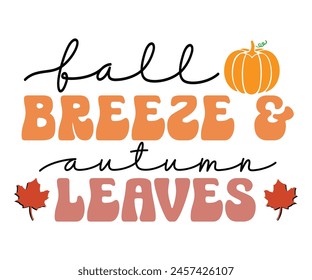 Fall Breeze and Autumn Leaves,Fall Svg,Fall Vibes Svg,Pumpkin Quotes,Fall Saying,Pumpkin Season Svg,Autumn Svg,Retro Fall Svg,Autumn Fall, Thanksgiving Svg,Cut File,Commercial Use svg