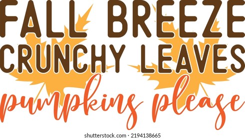 Fall Breeze, Crunchy Leaves, Pumpkins Please, Happy Fall, Thanksgiving Day, Happy Harvest, Vector Illustration File