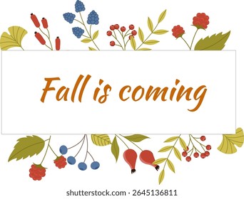 Fall is coming frame with berry branches and leaves. fall illustration vector