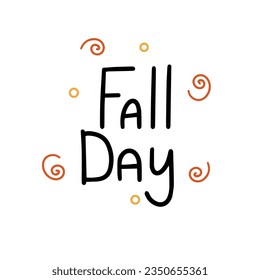 Fall Day, saying text. Autumn handwriting text. Fall quote. Autumn short phrase composition. Vector illustration.