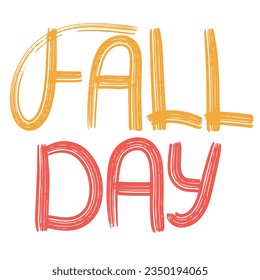 Fall day short phrase. Autumn text, hand drawn, calligraphy lettering. Vector illustration.
