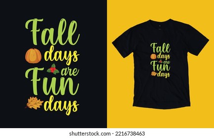 Fall days are fun days- autumn fall - custom T Shirt Design vector svg file template, autumn, pumpkin, fall background. thanks giving t shirt turkey 