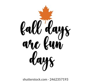 Fall Days Are Fun Days,Fall Svg,Fall Vibes Svg,Pumpkin Quotes,Fall Saying,Pumpkin Season Svg,Autumn Svg,Retro Fall Svg,Autumn Fall, Thanksgiving Svg,Cut File,Commercial Use