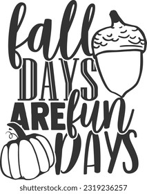 Fall Days Are Fun Days - Fall Design