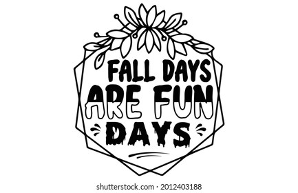 Fall days are fun days- Halloween t shirts design is perfect for projects, to be printed on t-shirts and any projects that need handwriting taste. Vector eps