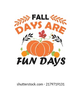  Fall Days Are Fun Days T Shirt Design Vector