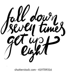 Fall Down 7 Times Get Up 8. Motivational Quote. Hand Lettering. Modern Calligraphic Design. Vector Illustration