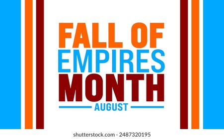 Fall of Empires Month is observed every year in August. Holiday concept. Template for background, banner, card, poster, placard, design template with unique shapes with standard color.