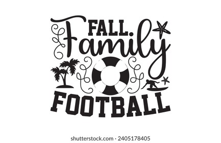 Fall Family Football- Summer t- shirt design, Hand drawn vintage hand lettering, This illustration can be used as a print on t-shirts and bags, stationary or as a poster.