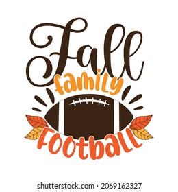 Fall Family Football - Thanksgiving text, with american football ball. Good for greeting card and t-shirt print, flyer, poster and gift design.