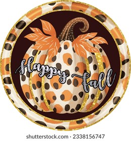 Fall Farmhouse Pumpkins Round Sublimation. Autumn Welcome Sign.