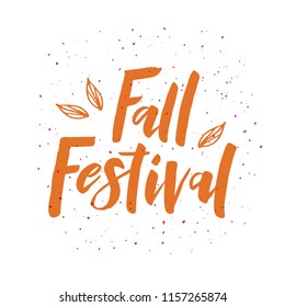 Fall Festival - hand drawn lettering phrase with leaves. Harvest fest poster design. For invitation cards, banner, print, brochures, poster, t-shirts, mugs. Vector illustration on grunge background.
