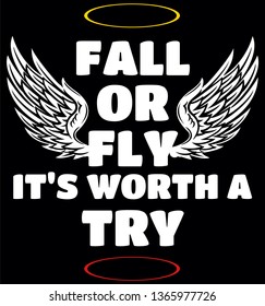 Fall or fly, it's worth a try. 