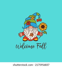 Fall gnome with sunflower. Welcome fall text. Nordic dwarf drawing vector illustration with fall quote. Template for thanksgiving greeting card, gift tag, label, poster, etc.