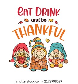 Fall gnomes vector illustration. Eat drink and be thankful phrase for Thanksgiving greeting. Cozy autumn hygge attributes - plaid blanket, cocoa with marshmallow, marmalade jar. Cute gnome characters.