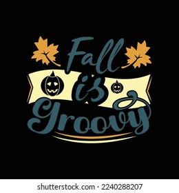 Fall Is Groovy Typography T-Shirt Design