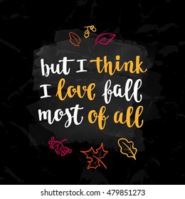 Fall handwritten brush calligraphy quote and autumn motives. Lettering and decorative leaves. Vector element for your design on chalkboard dark background.