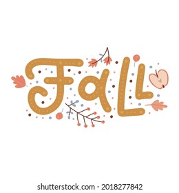 Fall is here - Autumn typography quote with wild floral elements. Vector hand drawn composition with autumns leaves, branch, and berries Isolated on white background.