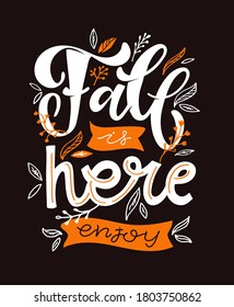 Fall is here. Cute doodle lettering quote. Art lettering for poster, banner, t-shirt design.