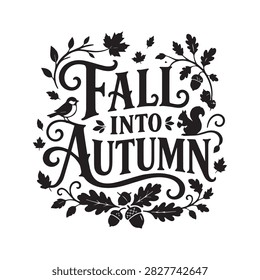 Fall Into Autumn Typography Vector Design With Bird Squirrel Acorns Maple Leaves..