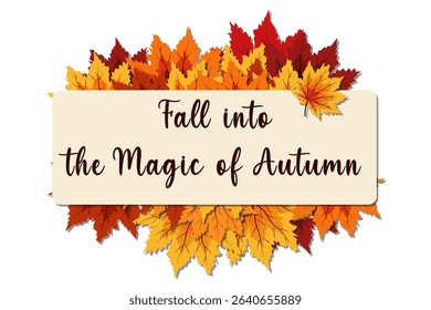 Fall Into The Magic of Autumn Lettering with Autumn Leaves in the back. Vector Illustration.