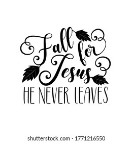 Fall for Jesus he never leaves -calligraphy with leaves.
Good for greeting card, poster, textile print and gifts design.