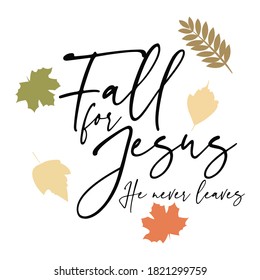 Fall For Jesus He Never Leaves T shirt Design Vector 