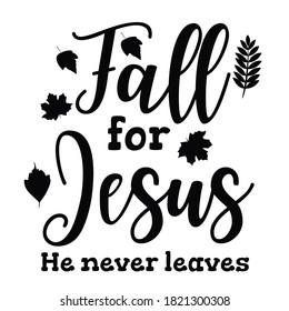 Fall For Jesus He Never Leaves T shirt Design Vector 