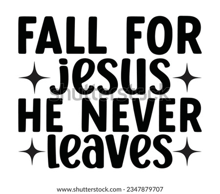 fall for jesus he never leaves Fall For Jesus, Fall for Jesus , He Never Leaves, Leaves Fall
 