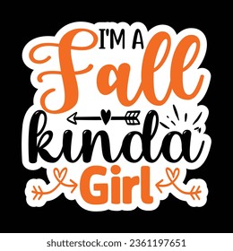 I'm a Fall Kinda Girl, Sticker SVG Design Vector file. svg