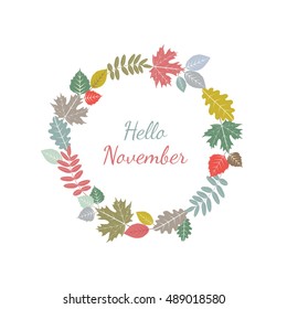 Fall leaves wreath. Autumn leaves round frame. Pastel autumn colours vector illustration. Hello November text