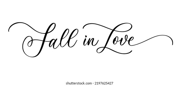 Fall in love calligraphy inscription. Phrase for Valentine's day. Ink illustration. Modern brush calligraphy. Isolated on white background