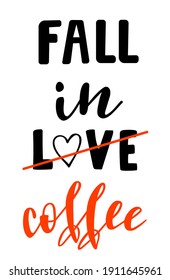 Fall in love coffee handwritten lettering vector. Funny wisdom quotes and phrases, elements for cards, banners, posters, mug, drink glasses,scrapbooking, pillow case, phone cases and clothes design.